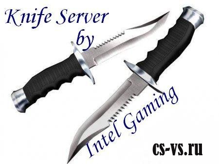 Knife server by Intel Gaming Knife server by Intel Gaming