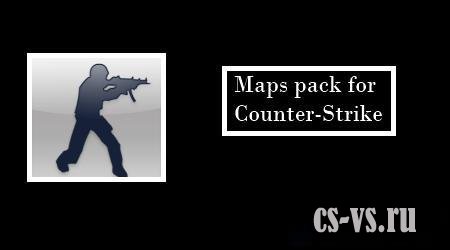 Maps pack for Counter-Strike Maps pack for Counter-Strike